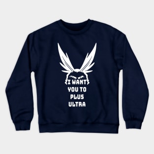 I Want You To Plus Ultra Crewneck Sweatshirt